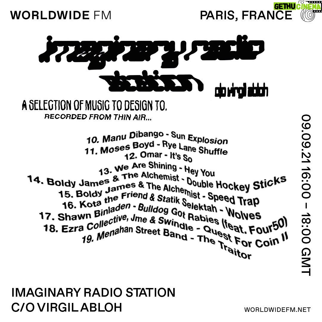 Virgil Abloh Instagram - latest episode of my radio show on @worldwide.fm ~ link in bio 01. Floating Points - Peroration Six 02. Krust - Cold War 03. Yusef Lateef - Sister Mamie (Live At Pep’s Lounge, Philadelphia / 1964) 04. John Coltrane - A Love Supreme, Pt. IV - Psalm (Live) 05. Penny Goodwin - Slow Hot Wind 06. Cleo Sol - Sunshine 07. Jorja Smith - Rose Rouge 08. Amber Mark - My People 09. Kyoto Jazz Massive - Mind Expansions (Butti 49 Fuji Fusion - feat. Maiya James) 10. Manu Dibango - Sun Explosion 11. Moses Boyd - Rye Lane Shuffle 12. Omar - It’s So 13. We Are Shining - Hey You 14. Boldy James & The Alchemist - Double Hockey Sticks 15. Boldy James & The Alchemist - Speed Trap 16. Kota the Friend & Statik Selektah - Wolves 17. Shawn Binladen - Bulldog Got Rabies (feat. Four50) 18. Ezra Collective, Jme & Swindle - Quest For Coin II 19. Menahan Street Band - The Traitor 20. Jaco Pastorius - Portrait Of Tracy 21. Joy Orbison - Glorious Amateurs 22. Azymuth - Amazon Adventure (Jazzanova Remix) 23. Aathee - Late Arrival 24. L?cy - Slutty Siri 25. Sully - M141 26. Beastie Boys - Shambala 27. Jordan Rakei - Clouds 28. Cousin Kula - BabyBack 29. Pamela Samiha Wise - Marcus Garvey