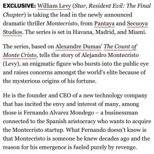 William Levy Instagram - Contento de finalmente poder compartirles nuestro próximo proyecto.  Llamado “MONTECRISTO” les puedo contar que me da mucha alegría poder interpretar el personaje de Edmundo Dantes ( Alejandro Montecristo ) dado a que es uno de mis personajes favoritos, una historia que he amado desde pequeño. Hemos estado en conversación desde que yo me encontraba grabando “ Café con Aroma de Mujer “ en Colombia. Hoy gracias a Dios ya les puedo decir que dentro de poco ya estaré por España 🇪🇸 grabando para ustedes “ MONTECRISTO “  love you all !!! @streampantaya @secuoyastudios @jeffxgoldberg @instapizzo 
📸: @crissjaramillo_photography
