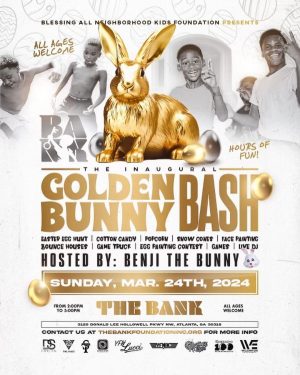 YFN Lucci Instagram - The B.A.N.K. Foundation, Inc. is presenting The Inaugural GOLDEN BUNNY BASH on March 24th from 2PM - 5PM at The Bank Event Center. This Easter adventure is perfect for the whole family! The event offers free activities such as children’s egg hunts, pictures with the bunny, a craft table, face painting, a game truck, live DJ, and much more. Please register to confirm your participation. The link is in the bio. For more information, please contact @darnellgshelton. 

@thebankfoundationinc 

#TheBANKFoundationInc
#BlessingAllNeighborhoodKids 
#TheBANKEventCenter 
#EasterEggHunt
#ScavengerHunt 

https://thebankfoundation.org/event/the-golden-bunny-bash/ (https://thebankfoundation.org/event/the-golden-bunny-bash/)