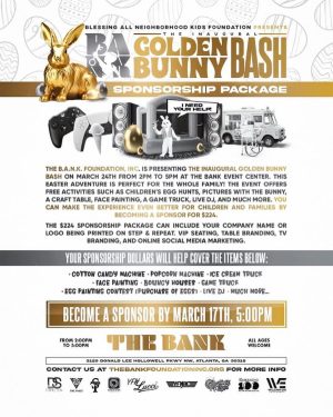 YFN Lucci Instagram - The B.A.N.K. Foundation, Inc. is presenting The Inaugural GOLDEN BUNNY BASH on March 24th from 2PM - 5PM at The Bank Event Center. This Easter adventure is perfect for the whole family! The event offers free activities such as children’s egg hunts, pictures with the bunny, a craft table, face painting, a game truck, live DJ, and much more. Please register to confirm your participation. The link is in the bio. For more information, please contact @darnellgshelton. 

@thebankfoundationinc 

#TheBANKFoundationInc
#BlessingAllNeighborhoodKids 
#TheBANKEventCenter 
#EasterEggHunt
#ScavengerHunt 

https://thebankfoundation.org/event/the-golden-bunny-bash/ (https://thebankfoundation.org/event/the-golden-bunny-bash/)