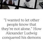 Alexander Ludwig Instagram - Whatever you’re going through- it’s that struggle that’s going to make you the person you were destined to be. Lean into it, one day at a time, you’re not alone- we’ve all got our mountains to climb- but I promise you there is peace and freedom on the other side- happy belated #worldmentalhealthday sorry its late I’m not on this all the time ❤️ Still one of my favorite interviews @squaremile_com