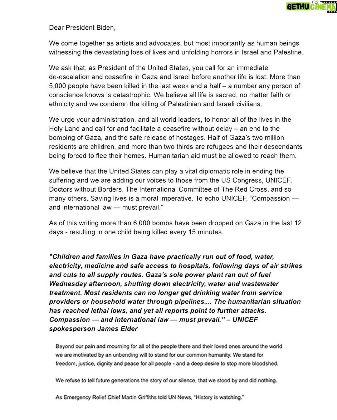 Alyssa Milano Instagram - Dear President Biden, We come together as artists and advocates, but most importantly as human beings witnessing the devastating loss of lives and unfolding horrors in Israel and Palestine. We ask that, as President of the United States, you call for an immediate de-escalation and ceasefire in Gaza and Israel before another life is lost. More than 4,000 people have been killed in the last week and a half - a number any person of conscience knows is catastrophic. We believe all life is sacred, no matter faith or ethnicity and we condemn the killing of Palestinian and Israeli civilians. We urge your administration, and all world leaders, to honor all of the lives in the Holy Land and call for and facilitate a ceasefire without delay - an end to the bombing of Gaza, and the safe release of hostages. Half of Gaza’s two million residents are children, and more than two thirds are refugees and their descendants being forced to flee their homes. Humanitarian aid must be allowed to reach them. Beyond our pain and mourning for all of the people there and their loved ones around the world we are motivated by an unbending will to stand for our common humanity. We stand for freedom, justice, dignity and peace for all people - and a deep desire to stop more bloodshed. We refuse to tell future generations the story of our silence, that we stood by and did nothing. Sincerely, (Scroll for signatories)