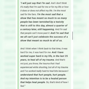 Alyssa Milano Instagram - I was asked about the Charmed experience on the panel at #megacon yesterday. These slides are the transcript. But I just want to add:

I don’t know one other show that has had the success that Charmed had where the cast still speaks ill of the experience a quarter of a century later. This is 15 movies and 13 TV shows ago for me. This was 11 years before my 15 year marriage and 13 years before having my first child. This was so long ago that any retelling of these stories from anyone is just revisionist history. I will add, though, with absolute certainty—everything was documented. There was a professional mediator (I was told Holly and Shannen would not participate in any mediation) and an on-set producer/babysitter who were both brought in to investigate all claims. It was then recommended by this mediator, after collecting testimony from cast AND crew—what changes should be made if the show was going to continue. The studio, Aaron Spelling, and network made the decision to protect the international hit that was Charmed. I did not have the power to get anyone fired. Once Shannen left we had 5 more successful seasons and I am forever grateful.

Also, footnote: I have the same attorney now that I had then (he’s been my attorney since I was 19). 

Thanks to @collider for printing what I said verbatim. https://collider.com/alyssa-milano-charmed-feud-shannen-doherty-rose-mcgowan/

Thanks to @megaconorlando for having me and believing that I can get people there. (4 hours wait lines! Phew!)

And thanks to the fans who have to deal with the chaos and can’t just have the show to love and experience for themselves. 

As always, I wish Holly, Shannen and Rose, peace and light in their personal and professional journeys. We all have bigger demons to fight. #letsbeclear #sorrynotsorry #charmed #AlyssaMilano
