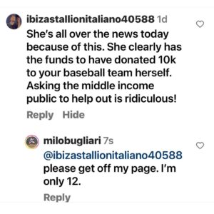 Alyssa Milano Instagram - Every parent raises money for their child’s sports teams and many of them do so through GoFundMe. I am no different. As much as I’d love to pay for the entire team and their families for travel, transportation, hotel, food and beverage, uniforms, trading pins and all the things teams do for this kind of trip—I can not afford to do so. Maybe someday. Also, if I did pay for everyone—my trolls would find something else to be hurtful about. Regardless of how you feel about me, going on to my hardworking 12 year old son’s Instagram page and leaving these kinds of messages is so horrid. Leave the kids alone. Let them play baseball. If you are against donating—don’t donate. If you’d like to donate to help the team’s families — we appreciate it—the link is in his bio.