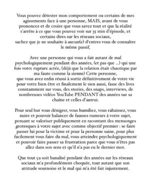 Mélanie Dedigama Instagram - La boucle est bouclée.
J’ai préférée abandonné pour mon bien être psychologique plutôt que de continuer à subir et me faire autant de mal.
J’ai fait un choix égoïste mais nécessaire pour mon bien être et ma santé mentale.

Je vous laisse lire attentivement pour ceux que cela intéressent, les textes mis juste ci-dessus.

J’ai trop longtemps laisser faire les choses sans ne jamais rien dire jusqu’à peu, en accusant le coup à chaque fois et pendant trop longtemps... aujourd’hui c’est terminé.
Les textes comportent 1/4 de tout ce qui a pu se passer, et de ce que cette personne m’a fait subir, j’allais pas non plus écrire un bouquin vous m’excuserez.

Se racheter une image fausse sur le dos de qqun c’est malheureusement pas la première fois et ça ne sera malheureusement pas la dernière pour cette personne assoiffée de buzz !

Je préfère dire ce que j’ai à dire et ce que je ressens et me sentir soulagée d’un poid énorme et ce que j’ai pu ressentir durant toutes ces années plutôt que devoir encore subir injustement la méchanceté de cette personne qui se fait passer pour ce qu’elle n’est pas.
Libre à vous de pensez ce que vous voulez.

Bonne lecture.

#laa7 #lesapprentisaventuriers