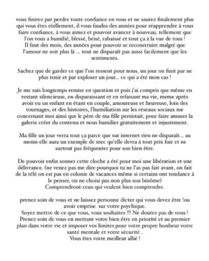 Mélanie Dedigama Instagram - La boucle est bouclée.
J’ai préférée abandonné pour mon bien être psychologique plutôt que de continuer à subir et me faire autant de mal.
J’ai fait un choix égoïste mais nécessaire pour mon bien être et ma santé mentale.

Je vous laisse lire attentivement pour ceux que cela intéressent, les textes mis juste ci-dessus.

J’ai trop longtemps laisser faire les choses sans ne jamais rien dire jusqu’à peu, en accusant le coup à chaque fois et pendant trop longtemps... aujourd’hui c’est terminé.
Les textes comportent 1/4 de tout ce qui a pu se passer, et de ce que cette personne m’a fait subir, j’allais pas non plus écrire un bouquin vous m’excuserez.

Se racheter une image fausse sur le dos de qqun c’est malheureusement pas la première fois et ça ne sera malheureusement pas la dernière pour cette personne assoiffée de buzz !

Je préfère dire ce que j’ai à dire et ce que je ressens et me sentir soulagée d’un poid énorme et ce que j’ai pu ressentir durant toutes ces années plutôt que devoir encore subir injustement la méchanceté de cette personne qui se fait passer pour ce qu’elle n’est pas.
Libre à vous de pensez ce que vous voulez.

Bonne lecture.

#laa7 #lesapprentisaventuriers