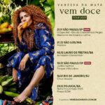 Vanessa da Mata Instagram - 🥭 Agenda da turnê VEM DOCE atualizada para vocês. Atenção passarinhos de São Paulo, nesta terça, dia 21, estarei no palco principal do Memorial da América Latina para a III Expo Internacional Dia da Consciência Negra (@consciencianegrasp), a grande festa da cultura preta paulistana. Esperamos vocês! #VanessadaMata #VemDoce #vemdoceoshow #turnêvemdoce