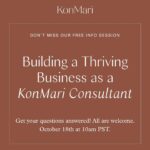 Marie Kondo Instagram - Join us on October 18th for our free 30 mins KonMari Consultant Info Session!✨

Curious but not sure yet how working as a KonMari Consultant looks like? Do not miss this opportunity to hear stories from KonMari Consultants and get your questions answered! There’s a place in this world for your passion.

Date: Wednesday, October 18th
Time: 10am Pacific | 1pm Eastern | 6pm London

Reserve Your Spot Now - Link in bio 

【🔗Register for FREE Info Session】

#mykonmari #mariecondo #konmari #konmarie #konmarimethod #konmariconsultant #tidyingup #tidying #tidyupwithmariekondo #professionalorganizer #organizingismylifestyle
