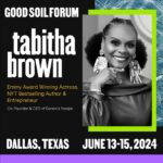 Tabitha Brown Instagram - Hey family!!!! 💫 Exciting news! I’ll be in Dallas for this year’s @GoodSoilForum June 14th sharing my personal transformation journey ❤️. This conference is June 13th-June 15th brought to you by @WellsFargo and @StandTogether. They’re doing good things, y’all! Don’t miss out! Hop on board with me by registering NOW at goodsoilforum.com. Let’s journey together towards transformation! 🌱 #GoodSoilForum #tabithabrown