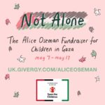 Alice Oseman Instagram - ‘Not Alone’ is raising funds for Save the Children’s Emergency Fund, which is providing urgent aid to children and families in Gaza. There are signed bookplates and pins available to purchase, signed books up for auction, and you can enter a prize draw to win an original drawing by me. Link is in my bio!