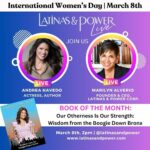 Andrea Navedo Instagram – Join us for our Latinas & Power Live with Andrea Navedo at 2 p.m. EST. @andreanavedo
We will be discussing her book, Our Otherness is Our Strength and highlight what this extraordinary woman is up to these days.
#InternationalWomensDay, #WomensDay, #IWD2024
#WomenEmpowerment, #GirlPower
#Feminism, #WomenSupportingWomen
#WomenInLeadership, #diadelamujer, #latinastrong, #mujeresemprendedoras #díainternacionaldelamujer