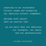 Arianna Huffington Instagram - A reminder to embrace our full selves. #MentalHealthAwarenessMonth