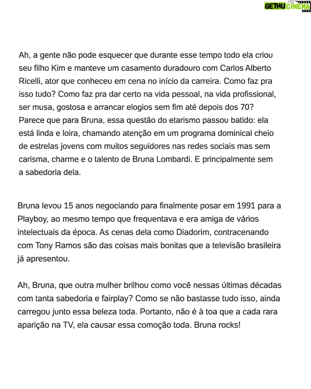 Bruna Lombardi Instagram - Foi uma das mais belas surpresas ler esse generosíssimo texto da Joyce Pascowitch, que é uma mulher que eu admiro muito desde sempre. Agradeço demais tudo o que ela diz e que me fez muito bem nessa manhã em que ainda estou me recuperando. Fico feliz de saber que existem pessoas atentas que acompanham nossas escolhas, os bons observadores. A Joyce sempre foi muito talentosa e refinada e fiz algumas capas de suas revistas, as mais inovadoras do mundo editorial. O lindo do passar do tempo é isso, mostrar que não existe distância para quem continua próximo. Muito obrigada por suas palavras, Joyce. @uolnoticias @splash_uol @joycepascowitch