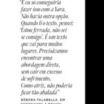 Débora Falabella Instagram - Débora Falabella buscava uma oportunidade para ser dirigida por Yara de Novaes (@yaradenovaes) novamente. Afastada da TV, ela ansiava fazer algo diferente. Foi quando se lembrou do texto de Suzie Miller, “Prima Facie”. Decidida, buscou os direitos para traduzir e adaptar a peça, mas descobriu que já haviam sido adquiridos por outros produtores brasileiros. No entanto, o monólogo, que aborda a delicada questão de como as vítimas de estupro são tratadas pelo sistema judicial, parecia destinado a Débora. Poucos dias depois, por um golpe do destino, ela recebeu um convite de um produtor que afirmou ter um texto perfeito para ela. Era “Prima Facie”. Animada com a oportunidade, fez apenas um pedido: que Yara dirigisse o espetáculo. A reportagem da Bravo! conversou com Débora e Yara sobre uma das peças mais destacadas desta temporada teatral. Leia um trecho acima e confira esta entrevista imperdível em bravo.abril.com.br