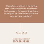 Esther Perel Instagram – If you attended my virtual Sessions Live supervision group this past November, you know that I strongly believe community is fundamental to the work of improving your practice and growing as a therapist. But to put a finer point on it, diversity of thought in that community both professionally and personally is critical. Inviting different viewpoints, background experience and training, can broaden our perspectives. 

That is exactly why I invited my colleague, Terry Real to evaluate my work. In a new Apple subscriber bonus episode, @realterryreal sits down to offer his professional perspective on an old Esther Calling episode of Where Should We Begin? titled “Still Single at 40.” Tune in on Apple Podcasts as Terry shares what he would have done differently to help a man who wants long term partnership, despite sabotaging every relationship he’s been in.