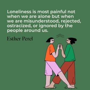Esther Perel Instagram - On a recent hike, I spoke with a friend about the difference between being alone and feeling lonely. Being alone is often a condition for peaceful solitude and introspection. Feeling lonely, on the other hand, is an emotional, existential, and social experience that can be profoundly debilitating. In my office, I’ve heard many people talk about loneliness, the kind that is timeless and familiar as well as the kind that seems specific to this era.

Every day, there are headlines, posts, and conversations that leave us feeling as if we’d rather be alone than engage with others on such sensitive and divisive topics—whether it’s politically-driven, a schism in your family, or one of a million other topics we are collectively fighting about as a society. 

My work, in part, is about helping you to disagree without disconnecting. It’s about helping you approach the unfamiliar with curiosity even if it scares or enrages you. It’s okay to respond to such overwhelm with self-isolation. But I hope you won’t stay there too long. I hope you will emerge and seek connection outside of yourself even if it’s hard, even if it means meeting new people or learning a new skill or going to a place you’ve never been. 

I dive deeper into this topic in this month’s newsletter, available through the link in my bio. After reading, share your thoughts in the comments below.