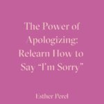 Esther Perel Instagram - A strong, meaningful apology goes a long way in repairing major and minor rifts in any relationship. Intellectually, we know this. Apologizing is one of the first relationship skills we learn as young children. But it’s a skill that needs to grow with us. When we first learn to apologize, we often do it because we are told we need to—apologize to your brother for taking his toy. Say you’re sorry to your classmate for not including them in the game. The other child is told to reply I forgive you. There is a clear outcome of this dance: repair in the service of getting back to what matters—play.  To learn more about artful and meaningful apology, visit this month’s blog through the link in my bio and try it out. I’d love to hear how your next apology goes.