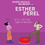 Esther Perel Instagram – Love can be a complicated journey filled with unexpected twists and turns. Join me in an episode of “Where Should We Begin?” titled “I Left. Now I Want My Wife Back” as I take you through a man’s candid journey of the complexities of love, regret, and the quest for redemption. 

Tune into the full conversation through the link in my bio. And if you’re interested, on my Apple Podcasts Subscription, I check in with him after a summer spent carefully reconnecting with his ex-wife and learning to manage the guilt and shame.