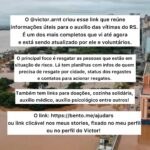 Foquinha Instagram - O @victor.arnt criou esse link que reúne informações úteis para o auxílio das vítimas do RS. Conversei com ele para entender melhor e é uma das plataformas mais completas que vi até agora e está sendo atualizado por ele e voluntários. O principal foco é resgatar pessoas que estão em situação de risco. Lá tem planilhas com infos de quem precisa de resgate por cidade, status dos regastes e contatos para acionar resgates. E para adicionar informações de pessoas que precisam de resgate ou qualquer outra info, podem mandar para ele por direct! Também tem links para doações, cozinha solidária, auxílio médico, auxílio psicológico entre outros! O link: https://bento.me/ajudars ou link clicável nos meus stories, fixado no meu perfil, ou no perfil do @victor.arnt Estou aqui de olho na minha direct para repostar mais infos importantes e poder auxiliar como eu puder! #AjudaRS