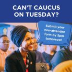 Ilhan Omar Instagram - Caucuses are just around the corner! If you can't attend your precinct caucus on February 27 but still would like to be a delegate, you need to submit a non-attendee form to your DFL Senate District Chair by 5pm on Saturday (2/24). If you miss the DFL deadline on Saturday, please email us at caucus@ilhanomar.com to coordinate getting your non-attendee form delivered to your precinct.