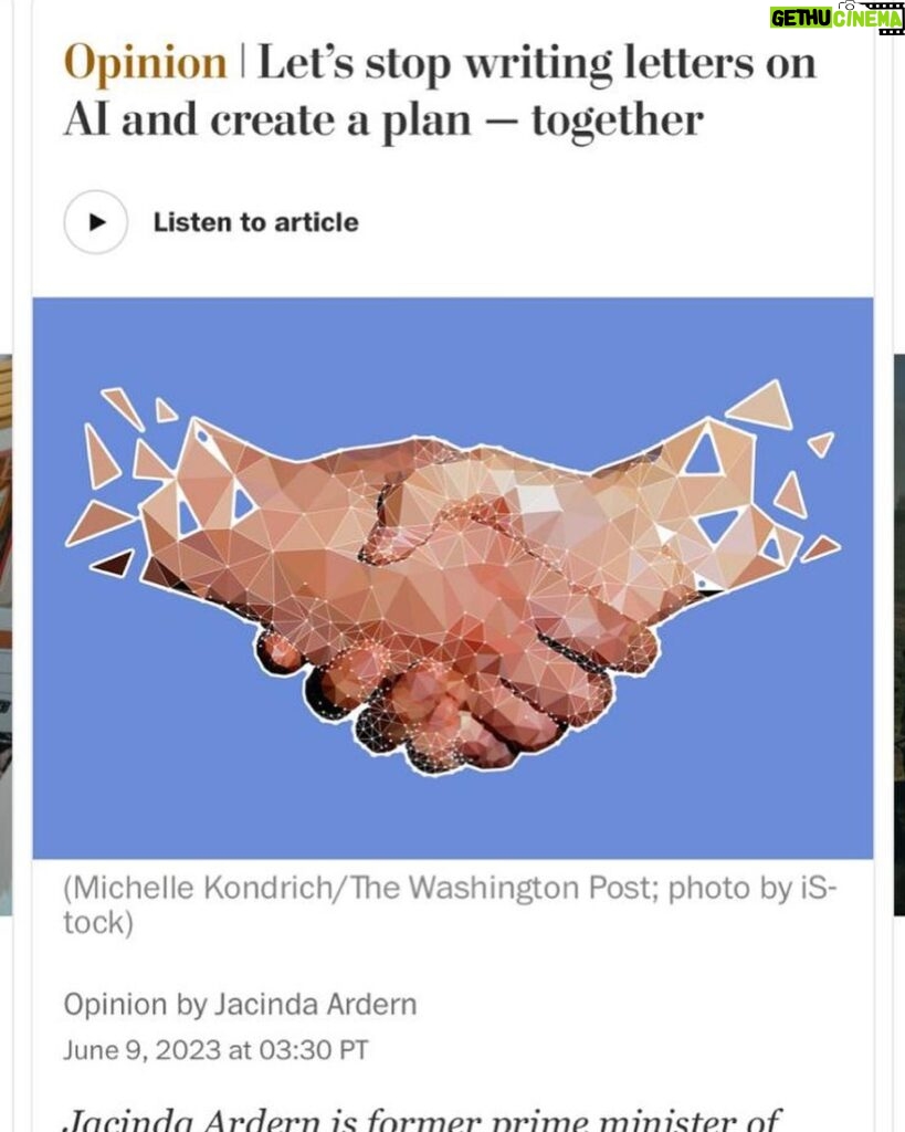 Jacinda Ardern Instagram - Put a few thoughts to paper for the Washington Post on AI and what we learned from convening the Christchurch Call. Text below if you’re interested! ——- Several months ago, I retired from politics. After five years leading a small but incredible country, I knew it was time for someone else to take the reins. My plan to step back from the fray has been disrupted, though, because of two words. Artificial intelligence.  Like so many, I have been following the escalating development of AI and its promise of huge benefits for humanity — ranging from improved productivity to advances in medical science. But I have also been following the risks. The core technology that enables an AI assistant to describe an image to a vision-impaired person is the same technology that might enable disinformation campaigns — and this is the tip of the iceberg.  My interest in learning is matched by my drive to find answers. I want to know the destination for these tools and what they will mean for democracy and humanity. If these are also the answers you’re searching for, I can tell you that you won’t find them — not yet. It’s difficult to know the path we’re on when advocates tell us “everything is fine,” while others warn that AI might be the end of humanity.  It’s no wonder leaders in government, industry, civil society and academia, as well as people generally, are looking for their own ways to manage generative AI. Last month alone, leaders from every corner of Big Tech — OpenAI’s Sam Altman, Microsoft’s Brad Smith, Google’s Sundar Pichai — have presented various blueprints for governing AI.  There is no shortage of calls for AI guardrails — but no one seems able to tell us exactly how to build them. I’m no AI expert. I’m not here to argue the finer details of what oversight should include. But I have strong views on how oversight is developed, and they come from bitter experience. (link for remainder of op-ed in bio and comments below)