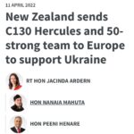Jacinda Ardern Instagram - A quick update on our support for Ukraine. Yesterday we announced further support as Russia continues its unprovoked and illegal invasion. The global response has seen an unprecedented amount of support pledged for Ukraine. This comes with its own challenges, but is something we can help with. This week, we’ve announced that we will deploy a C-130H Hercules and 50 personnel to Europe for two months, along with a logistics specialist team to support the flow of aid to Ukraine. They will work across Europe, but will at no point enter Ukraine itself. We’ve also committed an extra $13 million in support towards military, legal and human rights support. This latest support builds on the actions we’ve already taken since the beginning of the invasion, including introducing significant sanctions against Russia, launching a new special visa category for the family members of Ukrainian Kiwis, providing tactical defence equipment like body armour and helmets to Ukrainian forces, and committing millions in humanitarian and other support. New Zealand stands with the international community in condemning Putin’s unjustified and illegal attack on Ukraine.