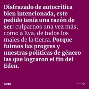 Malena Pichot Instagram - 🍳 Cuando comenzó la reacción conservadora, los varones que creíamos tan progres dieron una voltereta en el aire y se burlaron de lo conquistado hasta el momento por mujeres y diversidades. 

😶‍🌫️ Además, algunas militantes terminaron reclamándole al feminismo que no nos victimicemos y que laburemos más. El mantra de Simone de Beauvoir dice que no hay que dar ningún derecho por sentado. 

💪 Así que, aunque cansadas, tendremos que repetir todo de nuevo: las mismas premisas básicas, las discusiones de 2018 y las de las sufragistas de principio de siglo también. Porque no se trata de ser novedosas, sino de persuadir.

✒️ @malepichot
📷 @emilianamiguelez

 🫂 Agradecemos a las autoras por sumarse a la campaña #DameElFuegoDeTuAmor colaborando con este trabajo en apoyo a la reconstrucción de la redacción de nuestro medio.

👉🏽 Leé el texto completo en revistaanfibia.com
📲 (link en bio)