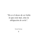 Mariana Fabbiani Instagram - Esta reflexión de la filósofa Susan Sontag siempre me deja pensando. Increíble que sea parte de un ensayo escrito en 1975 y que siga siendo tan relevante en 2023. ¿Será que aprendimos poco y nada como sociedad? ¿Qué opinás? Nos leemos en los comentarios 😊