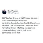Marjorie Taylor Greene Instagram - On losing NY03 - George Santos’ seat: 1. Santos wasn’t convicted and he should not have been expelled last year. He was a solid R vote. 2. Mazi Pilip was a horrible candidate. She was a registered Democrat and hated Trump, that’s a nonstarter in every Republican race in the country and should be the rule. 3. Suozzi was a former Congressman with high name recognition who ran as a mod Dem against Dem open border policies and massively outspent Republicans in that race in a D 8 district. This was not a win for Democrats by any measure, it was another avoidable screw up by Republicans. Republicans need to stop playing identity politics, stop fighting each other, and fight like hell against the Communist Democrats!!