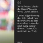 Marta Instagram – “I am so happy knowing that little girls all over the world will be able to watch us out on the pitch living out our dreams.” ⁠
⁠
@martavsilva10 is dedicating this World Cup to little girls everywhere. (Link in bio) • 📸: @samrobles/The Players’ Tribune