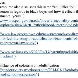 Navia Robinson Instagram - The “Adultification” of Black Girls. Adultification Bias refers to the perception of black girls as more adult-like and less innocent than their white counterparts. 

Why does the “adultcification” of black girls matter?

-To counter inequality we must begin internally, by analyzing how we perceive other humans (black girls in this instance) and if that perception is fair or pervaded with subconscious bias. 

-Georgetown Law sites adultification, or the perception of Black girls as less innocent, as a potential contributing factor to the disproportionate rates of punitive treatment in the education and juvenile justice systems for Black girls. 

-Acknowledging internal prejudices and inappropriate perceptions of black girls is a step towards confronting and dismantling the deep-rooted manifestation of implicit bias against young women of color. 

-Researches suggests that adultification may play a role in the child welfare system; Authorities in this system who view Black girls as more independent and less needing of nurture and protection may assign them different placement or treatment plans from their white girl counterparts. 

-To quote Girl Interrupted: The Erasure of Black Girls’ Childhood, “Ultimately, adultification is a form of dehumanization, robbing Black children of the
very essence of what makes childhood distinct from all other developmental periods: innocence.” 

Some instances are less overt. I speak to this from personal experience, having encountered variants of adultification myself. Most prominently is my experience with disproportionate objectification on tv sets; having to wear less makeup and more layers, as compared to young girls who are not POC, because I was looked at as “more mature” and “less innocent”.

I share this in hopes that, if any other young black/poc girls out there who stumble upon this ‘post’ have experienced adultification bias now feel less alone, and as importantly… that their feelings in regard to experiencing this type of prejudice are valid.

Xx