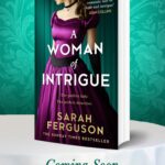 Sarah Ferguson Instagram - I am so excited to announce A Woman of Intrigue will hit the shelves this summer in the UK! A Most Intriguing Lady is back with a beautiful new cover and title in paperback. Visit the link in my bio to pre-order your copy now. This book has meant so much to me and really speaks to my own hero’s journey, becoming firm in this adventure as an author and learning so much from our brave heroine, Lady Mary. I hope she can inspire all of you. From the bottom of my heart, thank you for reading and for taking part in the magic. #AWomanofIntrigue #AMostIntriguingLady #historicalromance #romanceauthor @HarperCollinsUK @HQStories @Marguerite_kaye @millsandboonuk @harpercollins @avonbooks @williammorrowbooks