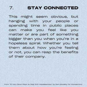 Sarah Gilman Instagram - hello from a persistent depressive episode. i’ve been feeling a bit hopeless lately and afraid to talk about it, and i suspect i’m not the only one. as a reminder (though it doesn’t make the feeling easier), hopelessness is a normal reaction to big, difficult life events like grief, break-ups, life changes, and of course major news coverage around particularly upsetting/tragic events. you shouldn’t be ashamed of hopelessness, but i would also hate for you to sink into it and to let it take over you. 

i was searching for  some antidotes to this feeling and stumbled onto this article from @officialwondermind, called 10 Very Good Ways to Deal With Hopelessness by Sam Brodsky, that I particularly liked because of its mixture of research/actionable suggestions/examples (my brain has been a bit sad and fuzzy so I’m appreciating the concrete instructions). I’ve put a few of the tips onto slides to share with you in case it helps, but I highly recommend checking out the actual article, which is a bit more detailed.  i’m also tagging a number of relevant organizations on the pertinent slides. sending hugs and love in this tumultuous time. 

and please please please, when you have the opportunity, choose kindness over hate.

https://www.wondermind.com/article/hopeless/