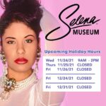 Selena Quintanilla Instagram - The Selena Museum Holiday Hours 11/24/21 | 9AM - 2PM 11/25, 11/26, 12/24, 12/25 | CLOSED