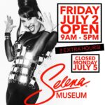 Selena Quintanilla Instagram - Museum Hours / July 4 Weekend 7/2 - Friday - OPEN (2 Extra Hours) 9AM - 5PM 7/3 - 7/4 Sat / Sun - CLOSED 7/5 - Monday - CLOSED