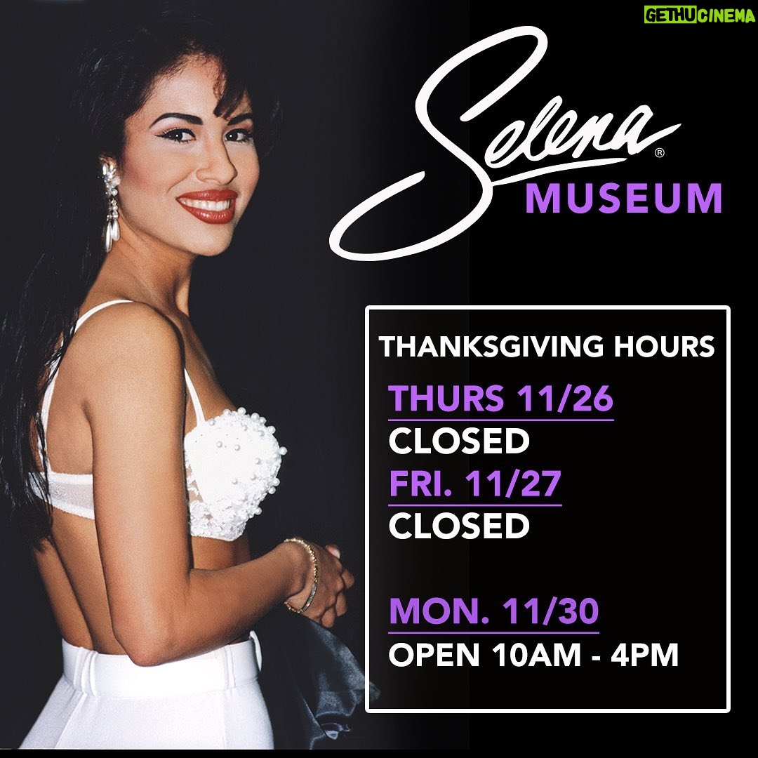 Selena Quintanilla Instagram - The SELENA MUSEUM Will Be Closed Thanksgiving Nov 26 and Friday Nov 27. We Will Be OPEN Monday, Nov 30.