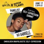 Tati Gabrielle Instagram - Hello Lovelies! Join me along with @got2busa and @ditchthelabel for our first ever göt2b Virtual Self-Expression Summit where I will be featured as a panelist! Following the panel, the incredible Actor, Director, and Writer @alexisgzall and I will be leading a breakout session around “Self-Expression Through Story-Telling” where we will give tips and tricks on how to empower yourself through character building and re-imagination. I believe self-expression is one of the most powerful gifts we possess, a gift that will lead us to pure FREEDOM. So it is an incredible honor to be a part of this Summit, and if I can encourage even just one person toward that freedom, my soul will elate. & The second best part? (Because the best part is clearly the self-expression) It’s free! Don’t miss the chance to join the conversation on June 17th at 1:30PST/4:30 EST/3:30 CST. Register now, link in bio! And checkout all of our inspiring guests & panelists!: Headliner/Celebrity Speaker: Avani Kiana Gregg @avani Moderator: Liam Hackett @diageoliam Panelists: Alexis Zall @alexisgzall Matthew Diaz @mattjosephdiaz Blair Imani @blairimani Steven Sharpe Jr. @stevensharpejr #got2bpartner #got2bxditchthelabel #ditchthelabelxgot2b  #got2bselfexpressionsummit  #got2bYOU #forwhoeveryouwant2b