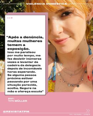 Titi Müller Instagram - “Ainda estamos aprendendo a diferenciar relacionamento ruim de violento”, diz a apresentadora Titi Müller (@titimuller_). Ela se tornou uma voz importante sobre a proteção e os direitos das mulheres depois de denunciar o ex-marido e pai de seu filho por violência doméstica. Titi conta que não foi fácil ter coragem de falar – e por isso a informação e apoio de outras mulheres são fundamentais nesse processo. “O que antes me paralisava hoje é meu maior combustível de cura. Me abordam nas redes e nas ruas agradecendo a coragem que eu tive. Isso reforça que somos muitas e não precisamos estar sós”, contou à Tpm. “Se alguma pessoa próxima estiver passando por uma situação parecida, acolha. Segure na mão e ofereça escuta”. Arrasta pra ler seu depoimento!

Foto: Reprodução / Instagram