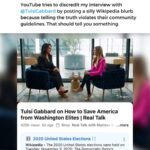 Tulsi Gabbard Instagram - YouTube tries to discredit my interview with @tulsigabbard by posting a silly Wikipedia blurb because telling the truth violates their community guidelines. That should tell you something.