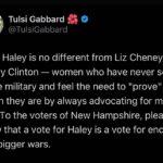 Tulsi Gabbard Instagram – Nikki Haley is no different from Liz Cheney and Hillary Clinton — women who have never served in the military and feel the need to “prove” how tough they are by always advocating for more war. To the voters of New Hampshire, please know that a vote for Haley is a vote for endless and bigger wars.