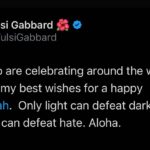 Tulsi Gabbard Instagram - To all who are celebrating around the world, I send you my best wishes for a happy Hanukkah. Only light can defeat darkness. Only love can defeat hate. Aloha.