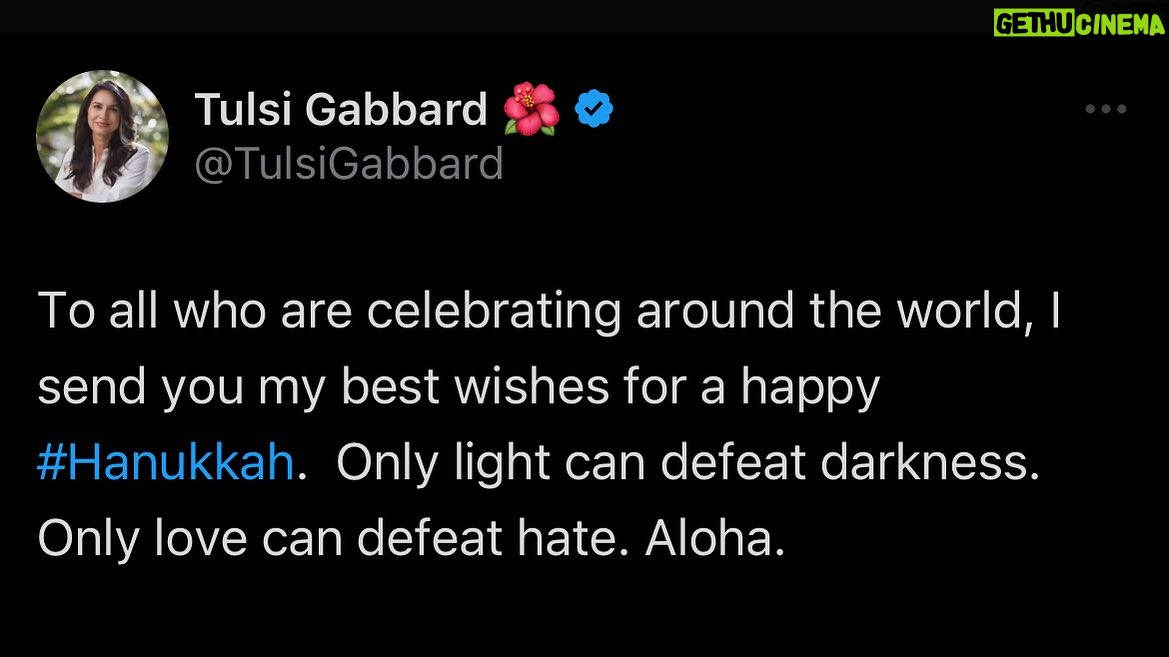 Tulsi Gabbard Instagram - To all who are celebrating around the world, I send you my best wishes for a happy Hanukkah. Only light can defeat darkness. Only love can defeat hate. Aloha.