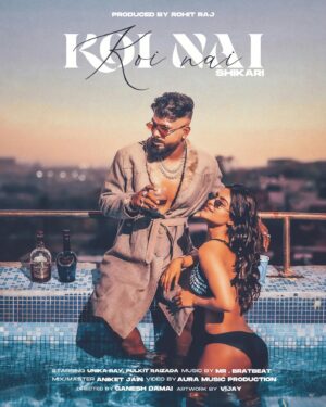 Unika Ray Instagram - Here is the First Look of our Upcoming Song “Koi Nai”

Stay tuned, Keep Supporting

Artist - @shikarilive
Starring - @realunik28 , @pulkitraizada
Music - @bratbeat_music
Mix/master - @mixedbyaniket
Casting - RRCC
Makeup - @harshita_bansl
Shot by - @shotbyshahid_
Video by - @auramusic_production
Directed by - @cronyg
Line Producer -  Aayush Sharma
Produced by -  @castingrohitraj
Artwork - @officialvijaydigitals
Special thanks - @__jessica_official  wobcasting_ayush @chetanhope11 @thefireofficial_ @raghuofficial_ 

#music #shikari #unikaray #koinai #poster #soon #newsong #hiphop #dhh