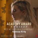 Vanessa Kirby Instagram – Lost for words. Just… can’t believe it. This is the greatest honour @theacademy. Thank you so, so much. While making this little film, all we ever hoped was for a few people to see it and relate – or recognise what it’s like to lose something so precious, to find a way to live alongside it, to somehow put yourself back together. 
I am just so thankful to Kata and Kornel for trusting me to be your Martha, to Kevin Turin, Ashley and Sam Levinson, my entire amazing cast and brilliant crew, Elan, Benjamin Loeb David Jancso, my Gemma, Rea, my family at Netflix and Bron, and my beautiful Moynihan family – for being alongside me in every way. This is shared with you. And to Kelly and Lucianna, and all the mothers and families who have lost their little ones – we stand beside you. You are not alone.
@sandscharity 
@netflix