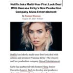 Vanessa Kirby Instagram – Very excited to say a long time dream of mine has come real. Honoured to partner with my friends @netflixfilm, who have been a true creative home since The Crown and Pieces Of a Woman and to have found my true ally in @lauren.dark, to create Aluna. We are united in our ambition to bring the many untold female stories to screen. We can’t wait to start.