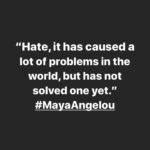 Vera Farmiga Instagram - “Hate, it has caused a lot of problems in the world, but has not solved one yet.” #mayaangelou