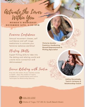Victoria Jancke Instagram - ❣️Women’s Workshop: Activate the Lover Within ❣️

Dive into the waters of your limitless access to Shakti in this unforgettable journey happening on Tuesday, November 14th, 6:30-8pm
❣️
-Learn the common relationship and intimacy killers that high achieving women mistakenly engage in and end them for good by learning and implementing new relationship skills.
-Overcome jealousy, end self doubt and ignite confidence in your femininity.
-Stop dating and relating in order to prove something to yourself or others, to receive validation or to fulfill expectations that aren’t authentically yours. So many of our relationship challenges as women lie in something essential to our sense of deep fulfillment and it’s time to set yourself free.
-Discover your true beauty and your most precious gems.
❣️
Sensual movement classes, self confidence and self image mediations using embodiment techniques and the wisdom of Tantric Goddesses of Transformation and Tantric Techniques for Relationship Security along with Expert Flirting Tips with Victoria Jancke, Feminine Awakening, Sexual Empowerment & Flirting Specialist, and Ashley Encatada, Internationally Sought After Tantric Intimacy & Relationship Coach are all on the delectable workshop menu at State of Yoga in South Beach Miami.
❣️
Take what you learn here and watch your most beautiful love life blossom!

Price: $59
Free (secret and absolutely sensational) gift with purchase!

Link in bio to sign up ❣️

#stateofyoga #womensupportingwomen #womenempowerment #feminineawakening #selflove #miamibeach #womenscirclemiami