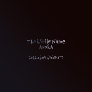 ADORA Instagram - ADORA(아도라) 
2nd Pre-release Digital Single
[어린이름 (The Little Name)]
⠀
Concept Image

2022.03.07 6PM (KST)
⠀
#아도라 #ADORA
#어린이름 #The_Little_Name