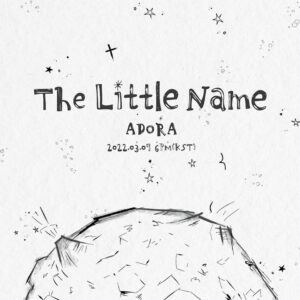 ADORA Instagram - ADORA(아도라) 
2nd Pre-release Digital Single
[어린이름 (The Little Name)]
⠀
Audio Highlight #2

2022.03.07 6PM (KST)
⠀
#아도라 #ADORA
#어린이름 #The_Little_Name