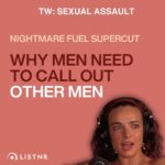 Abbie Chatfield Instagram - TW: Sexual assault, violence. If these themes bring up anything for you then please sit this one out and remember you can always call 1800 RESPECT. Today’s episode is a super cut of 3 NMF’s that show just why men need to be calling out other men ! Listen wherever you get your pods and forward this on to any men in your life who are hesitant to call out other men!